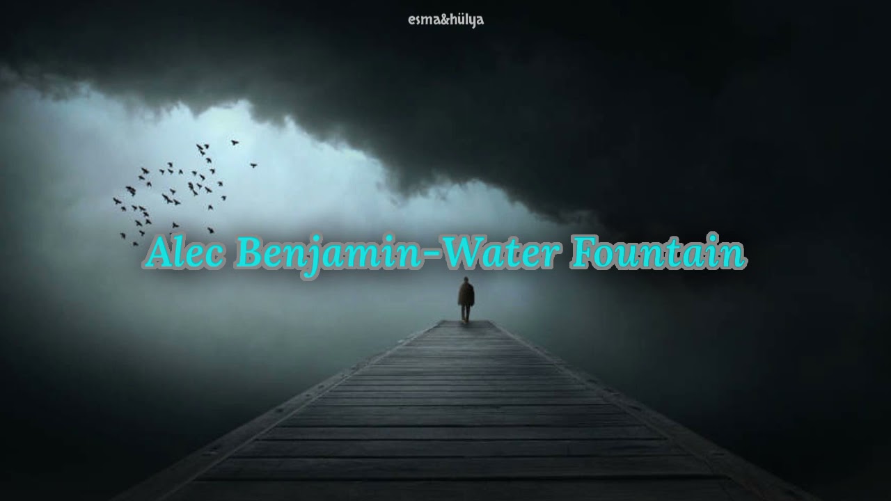 Перевод песни alec benjamin water fountain. Water Fountain Alec Benjamin. Water Fountain Alec Benjamin текст. Water Fountain Alec перевод. Water Fountain Alec Benjamin перевод.