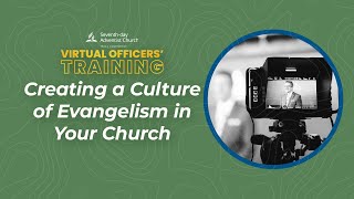Creating a Culture of Evangelism in Your Church | Virtual Officers' Training