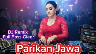 DJ Remix Full Bass Gleer - Parikan Jawa