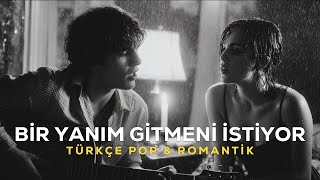 Bir Yanım Gitmeni İstiyor Türkçe Pop (Aşk & Romantik)