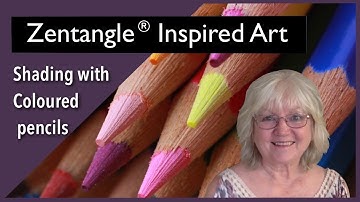 Zentangle® Inspired Art - SHADING with COLOURED PENCILS