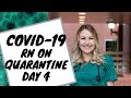 American Registered Nurse face to face with COVID-19, Quarantine Day 4