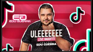 Ule Versão - Love Nwantiti - Versão Edu Guerra