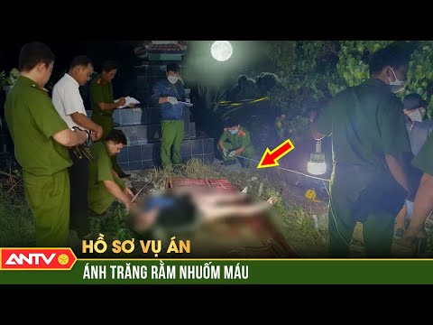 Thảm án đêm trăng rằm: Ác quỷ hiện hình trong đêm cuồng sát kinh hoàng | Hồ sợ vụ án | ANTV