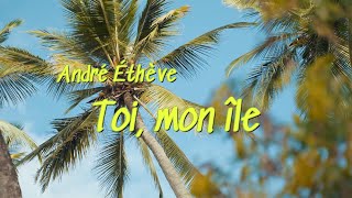 Toi, mon île - André Éthève (English, Ελληνικοί, Български, ترجمة عربية ...)