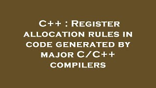 C++ : Register allocation rules in code generated by major C/C++ compilers