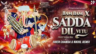 BAM BAM X SADDA DIL VI TU (DHOL TASHA MIX) | 150BPM | GANPATI DJ SONGS | HIREN CHAWDA & NIKHIL REMIX