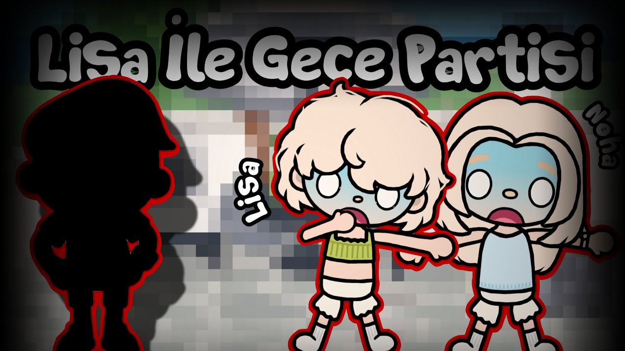 Lisa İle Gece Partisi  -  Toca Life Word Türkçe -  Toca Life Noha   