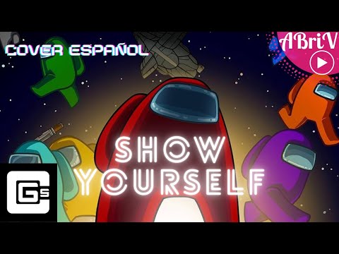 ◖SHOW YOURSELF◗AMONG US/CG5(cover español)✪ABriV✪