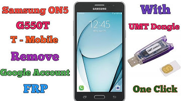 Samsung On5 (G550T) T- Mobile Remove Google Account FRP By UMT Dongle One Click