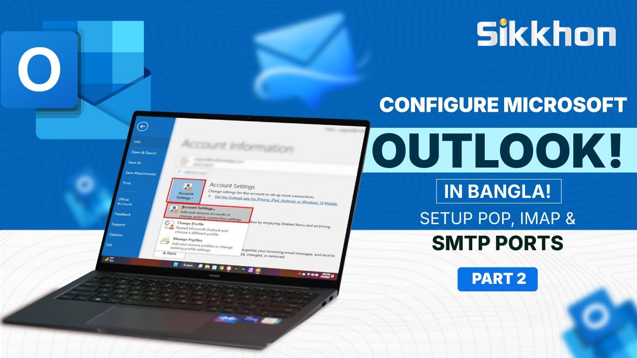 02-  Outlook Mail Settings | POP,  IMAP, SMTP Port | MS Outlook Bangla tutorial | Sikkhon