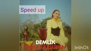 Nigar Muharrem/Demlik Speed Up