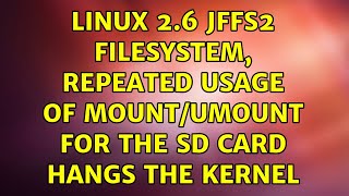 Linux 2.6 jffs2 filesystem, repeated usage of mount/umount for the SD card hangs the kernel
