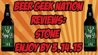 Stone Enjoy By 03.14.15 Imperial IPA | Beer Geek Nation Craft Beer Reviews