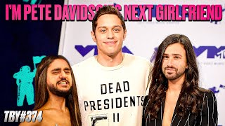 I Am Pete Davidson's Next Girlfriend | The Basement Yard #374