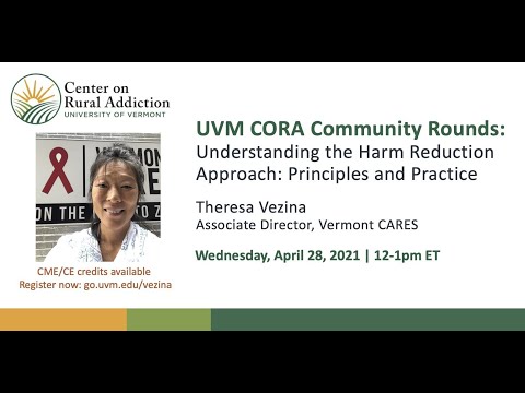 UVM CORA Community Rounds: Understanding the Harm Reduction Approach, Theresa Vezina 4/28/21