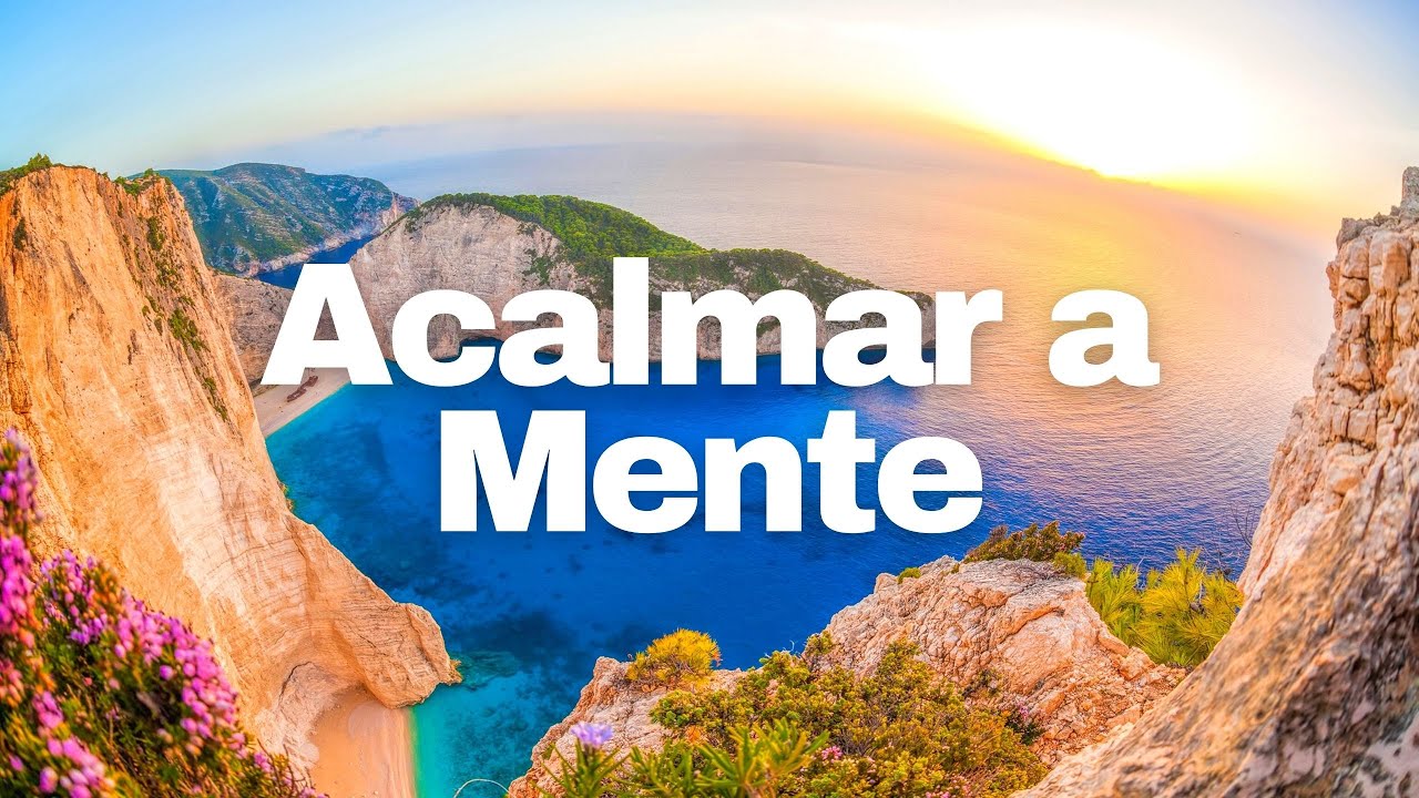 Frequência de Relaxamento para Acalmar a Mente - Música para a Alma e ...