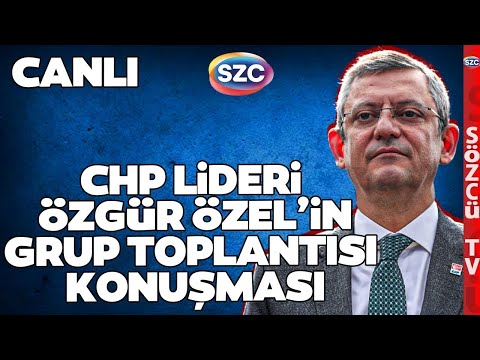 CHP Lideri Özgür Özel'in Grup Toplantısı Konuşmasının Tamamı | Devlet Bahçeli, Erdoğan
