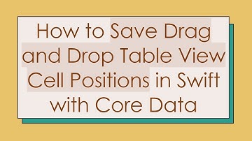 How to Save Drag and Drop Table View Cell Positions in Swift with Core Data