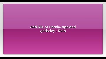 Add SSL to Heroku app and godaddy - Rails