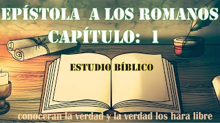 EPÍSTOLA A LOS ROMANOS capítulo: 1   ESTUDIO BIBLICO