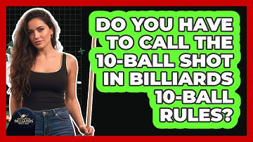 Do You Have To Call The 10-ball Shot In Billiards 10-Ball Rules? - Billiards Hustlers