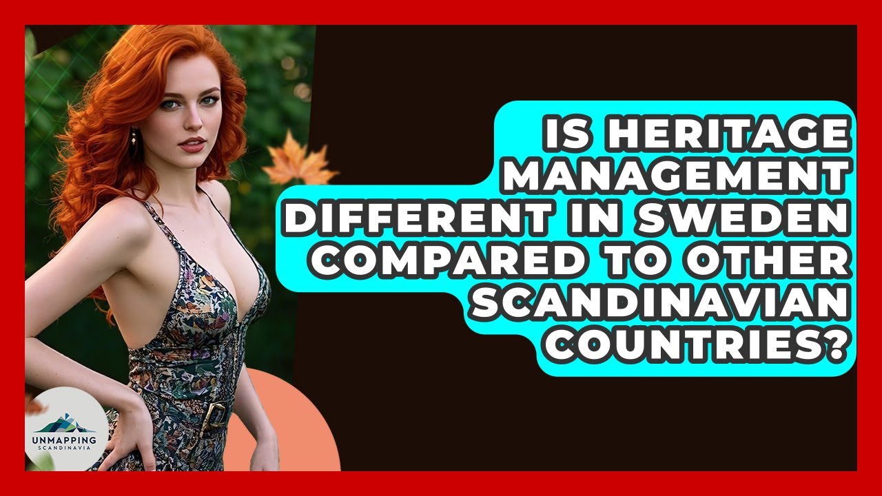 Is Heritage Management Different in Sweden Compared to Other Scandinavian Countries?