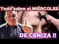 Todo sobre el miércoles de ceniza !!