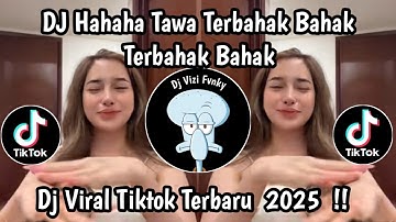DJ HAHAHA TAWA TERBAHAK BAHAK / DJ TAWA TERBAHAK BAHAK VIRAL TIKTOK TERBARU 2025 !!