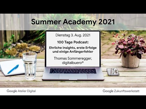 Summer Academy 2021 - 100 Tage Podcast: Ehrliche Insights, erste Erfolge und einige Anfängerfehler