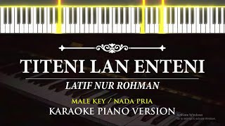 Titeni lan Enteni - Latif Nur Rohman ( KARAOKE PIANO - MALE KEY )