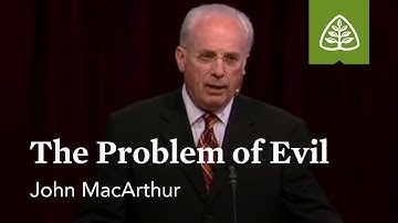 John MacArthur: The Problem of Evil