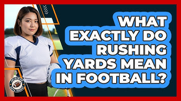 What Exactly Do Rushing Yards Mean In Football?