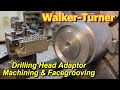 Walker-Turner Drilling Head Adaptor Plate Part 1: Lathe Work