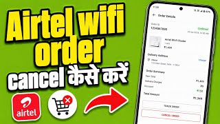 Airtel Wifi Order Cancel Kaise Kare How To Cancel Airtel Wifi Request