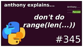 range(len(...)) is almost always wrong in python (beginner) anthony explains #345