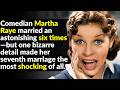Martha Raye’s Private Life Was No Laughing Matter