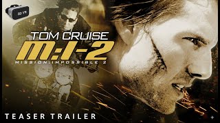 Mission: Impossible II (2000) Teaser Trailer 3D SBS VR 4K