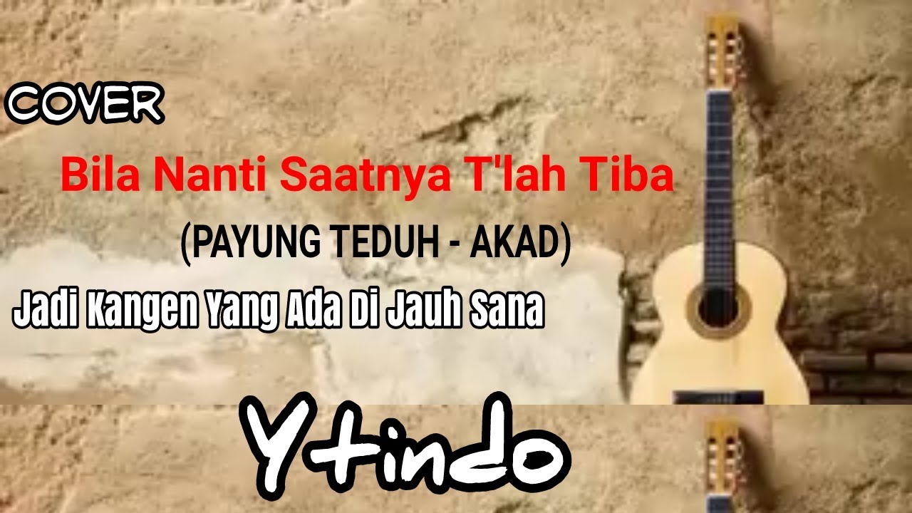 Bila Nanti Saatnya Tlah Tiba(PAYUNG TEDUH-AKAD) - LIRIK VIDEO - Cover