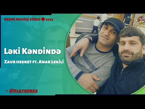Zaur Hesret — Leki Kendinde ( feat. Anar Lekili ) | Rəsmi Musiqi Video | 2022 - 2023 | Hit ☆ |