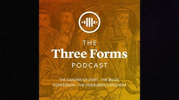 Episode 305: Canons Of Dort, First Head Of Doctrine, Articles 15-16