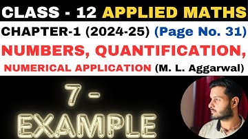 7 Example l Chapter 1 l NUMBERS QUANTIFICATION l Class 12th Applied Maths l M L Aggarwal 2024-25