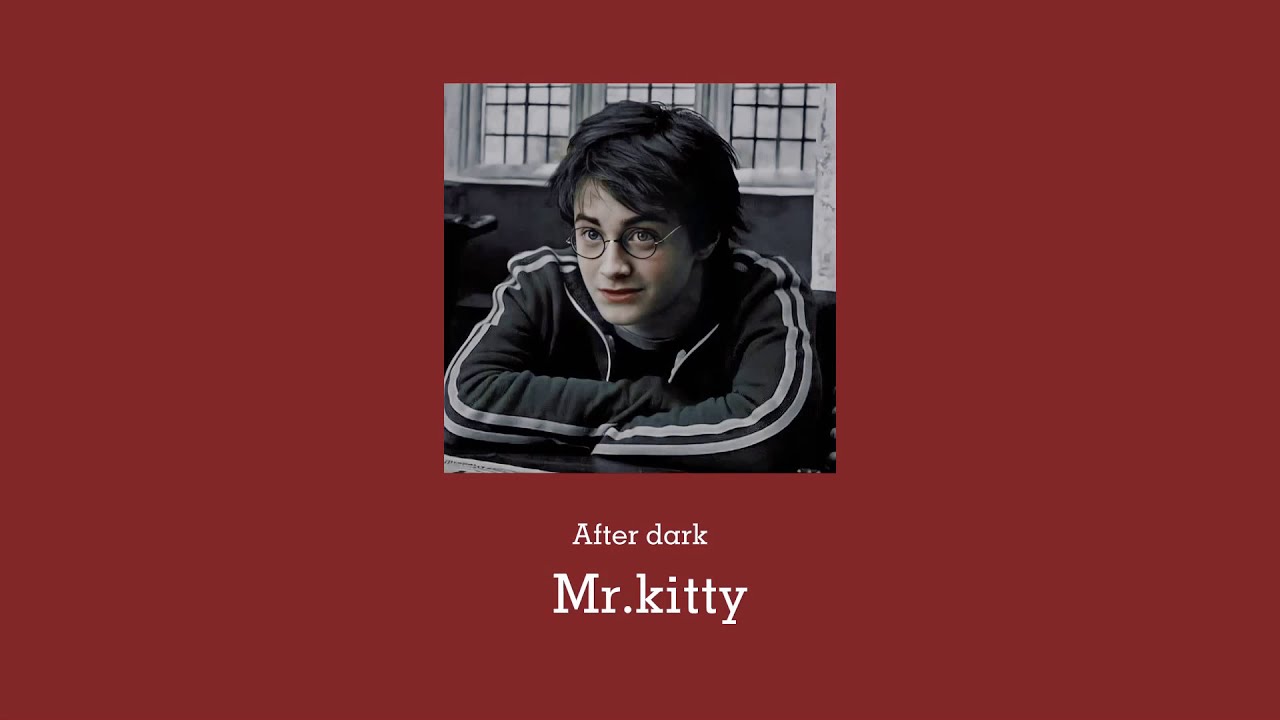 After dark~mr.Kitty|slowed|