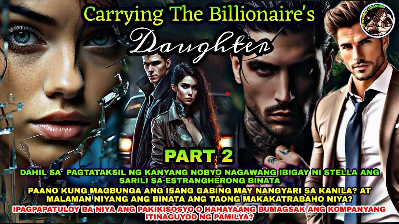 PART 2: ANG PAGKRUS MULI NG LANDAS NI STELLA AT MAXINUS | CARRYING THE BILLIONAIRE'S DAUGHTER |
