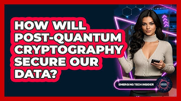How Will Post-quantum Cryptography Secure Our Data? - Emerging Tech Insider