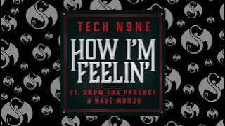 Tech N9ne - How I'm Feelin' (Feat. Snow Tha Product & Navé Monjo) |  AUDIO