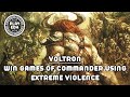 Voltron: Win games of Commander using extreme violence.