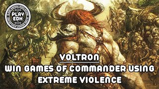 Voltron: Win games of Commander using extreme violence.