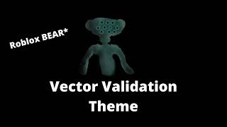 Roblox BEAR* - Vector Validation Theme