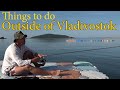 Outside of Vladivostok: Beaches, Fishing, and Countryside